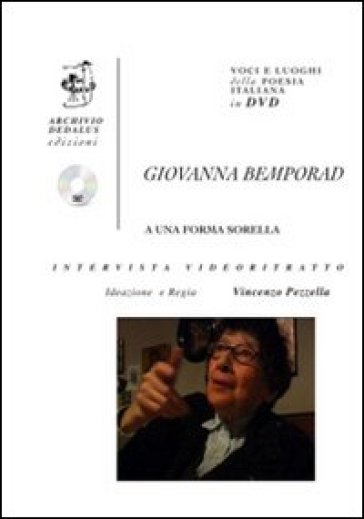 Giovanna Bemporad. A una forma sorella. Con DVD - Vincenzo Pezzella - Giovanna Bemporad