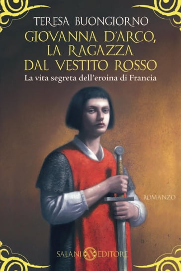 Giovanna D'Arco, la ragazza dal vestito rosso - Teresa Buongiorno