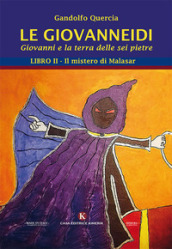 Le Giovanneidi. Giovanni e la terra delle sei pietre. 2: Il mistero di Malasar