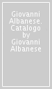 Giovanni Albanese. Catalogo