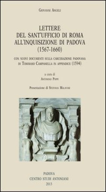 Giovanni Angeli. Lettere dal Sant'Ufficio di Roma all'Inquisizione di Padova (1567-1660)....