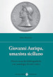 Giovanni Aurispa, umanista siciliano. Nuove ricerche bibliografiche con antologia di testi critici