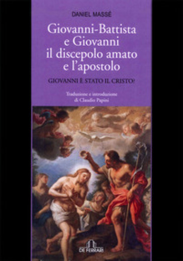 Giovanni Battista e Giovanni il discepolo amato e l'apostolo - Daniel Massé
