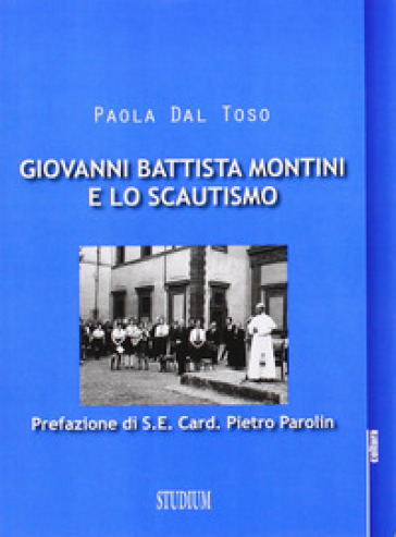 Giovanni Battista Montini e lo scautismo - Paola Dal Toso