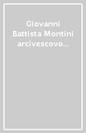 Giovanni Battista Montini arcivescovo di Milano e il Concilio Ecumenico Vaticano II. Preparazione e primo periodo