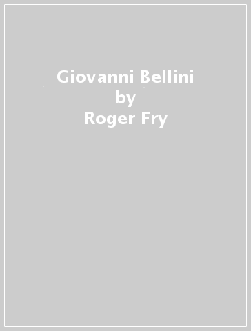 Giovanni Bellini - Roger Fry