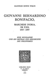 Giovanni Bernardino Bonifacio, marchese d Oria, im Exil, 1557-1597 : eine Biographie und ein Beitrag zur Geschichte des Philippismus
