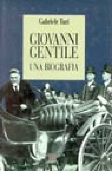 Giovanni Gentile. Una biografia - Gabriele Turi