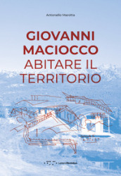 Giovanni Maciocco. Abitare il territorio