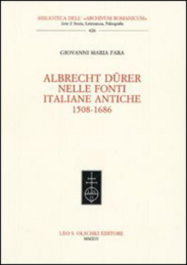 Giovanni Maria Fara. Albrecht Durer nelle fonti italiane antiche (1508-1686)