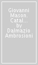 Giovanni Mason. Catalogo della mostra (Campione d Italia, 1993)