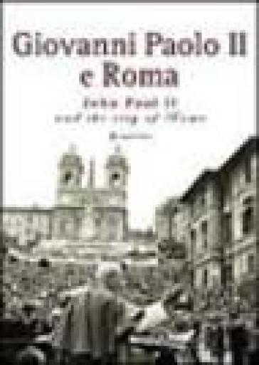 Giovanni Paolo II e Roma-John Paul II and the city of Rome. Catalogo della mostra (Roma, 2...
