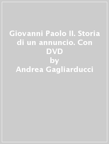 Giovanni Paolo II. Storia di un annuncio. Con DVD - Andrea Gagliarducci