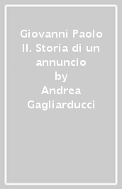 Giovanni Paolo II. Storia di un annuncio