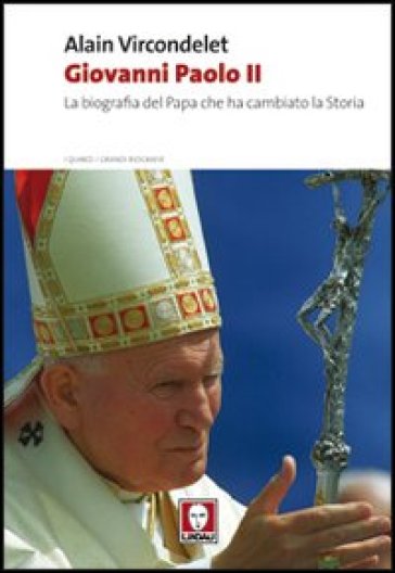 Giovanni Paolo II. La biografia del Papa che ha cambiato la storia - Alain Vircondelet