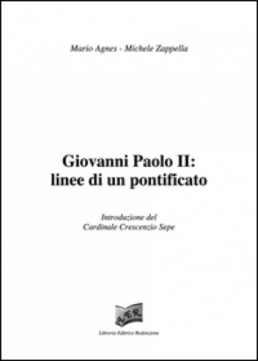 Giovanni Paolo II: linee di un pontificato - Mario Agnes - Michele Zappella