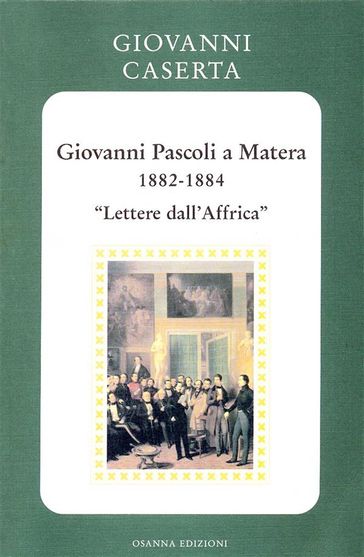 Giovanni Pascoli a Matera (1882-1884). - Giovanni Caserta