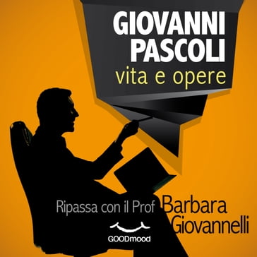 Giovanni Pascoli: vita e opere - Barbara Giovannelli - Dario Barollo - Paola Ergi