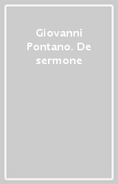 Giovanni Pontano. De sermone