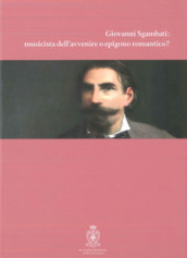 Giovanni Sgambati: musicista dell