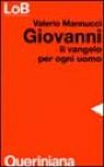 Giovanni. Il Vangelo per ogni uomo - Valerio Mannucci