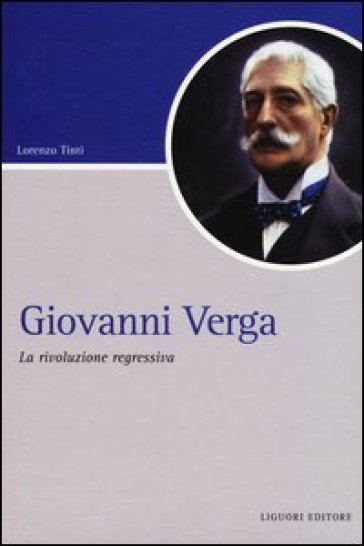 Giovanni Verga. La rivoluzione regressiva - Lorenzo Tinti