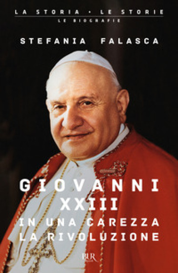 Giovanni XXIII, in una carezza la rivoluzione - Stefania Falasca