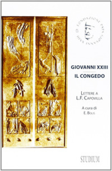 Giovanni XXIII. Il congedo. Lettere a L. F. Capovilla - E. Bolis | 