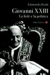 Giovanni XXIII. La fede e la politica