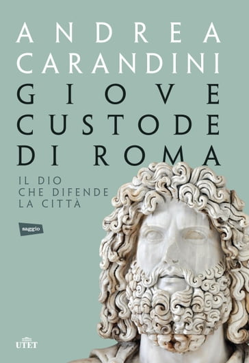 Giove custode di Roma - Andrea Carandini