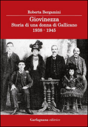 Giovinezza. Storia di una donna di Gallicano (1938-1945)