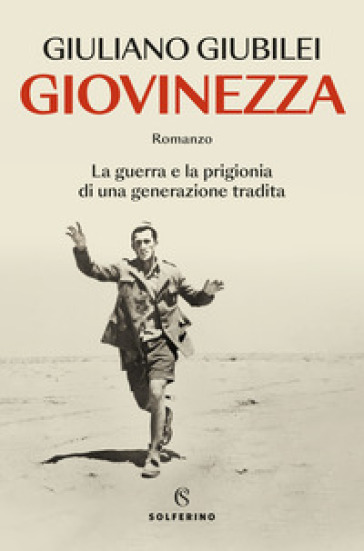 Giovinezza. La guerra e la prigionia di una generazione tradita - Giuliano Giubilei