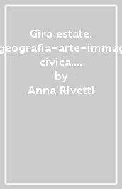 Gira estate. Italiano-storia-geografia-arte-immagine-inglese-ed. civica. Con narrativa e Prove d