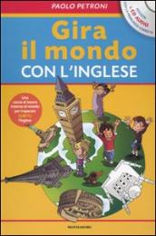 Gira il mondo con l inglese. Con CD Audio