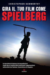 Gira il tuo film come Spielberg