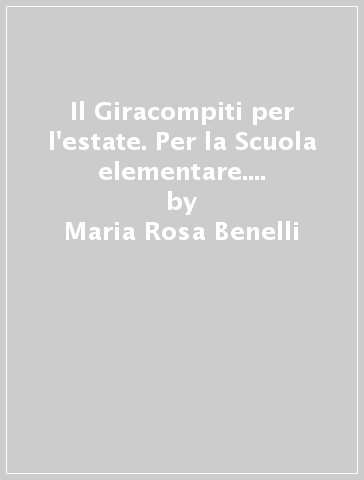 Il Giracompiti per l'estate. Per la Scuola elementare. Con espansione online. Vol. 3 - Maria Rosa Benelli