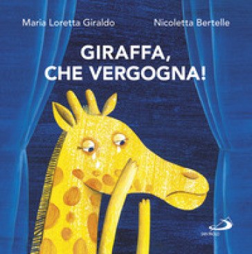 Giraffa, che vergogna! - Maria Loretta Giraldo - Nicoletta Bertelle