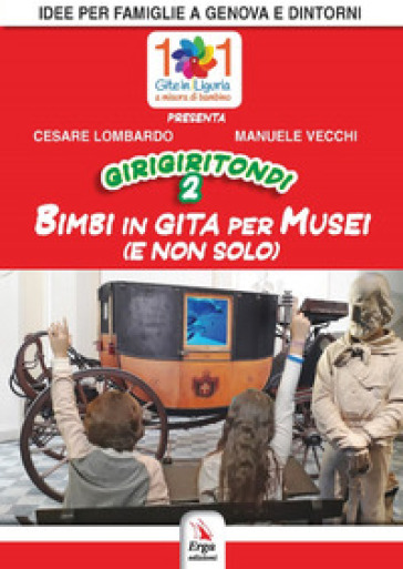 Girigiritondi. Vol. 2: Bimbi in gita per musei (e non solo) - Cesare Lombardo - Manuele Vecchi