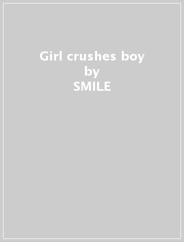 Girl crushes boy - SMILE