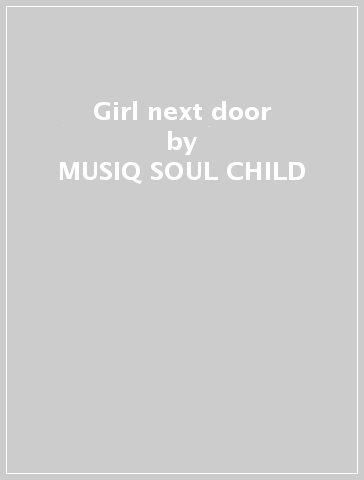Girl next door - MUSIQ SOUL CHILD