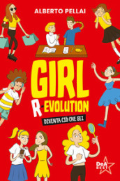 Girl r-evolution. Diventa ciò che sei