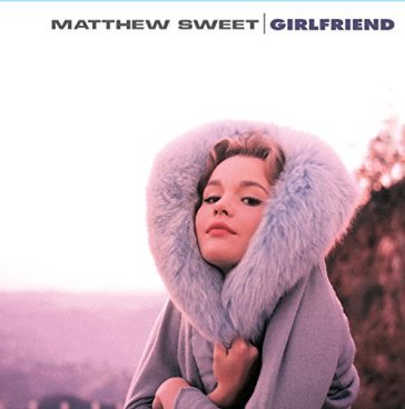 Girlfriend - Matthew Sweet