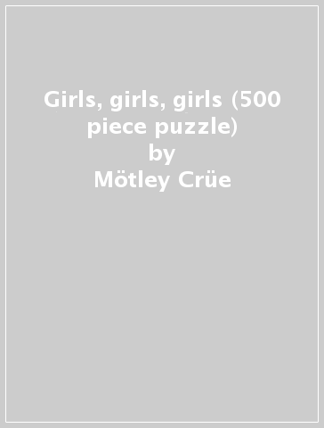 Girls, girls, girls (500 piece puzzle) - Motley Crue