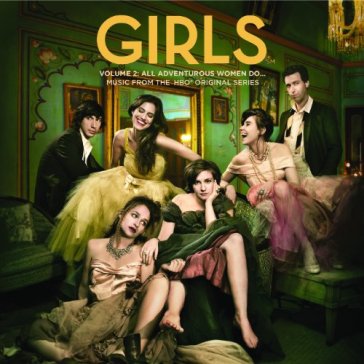 Girls volume 2: all adventurou - Girls Soundtrack