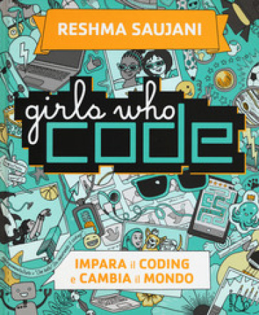 Girls who code. Impara il coding e salva il mondo - Reshma Saujani