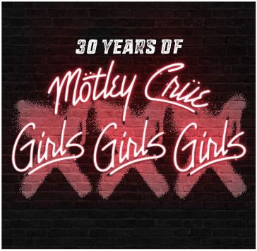 Girls/xxx: 30 year anniversary - Motley Crue