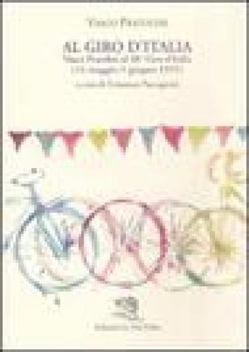 Al Giro d'Italia. Vasco Pratolini al 38° Giro d'Italia (14 maggio-5 giugno 1955) - Vasco Pratolini