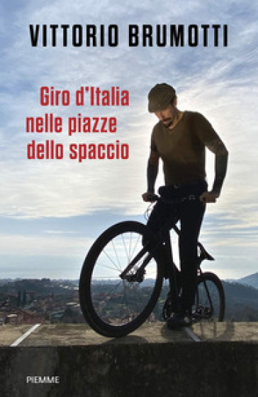 Giro d'Italia nelle piazze dello spaccio - Vittorio Brumotti