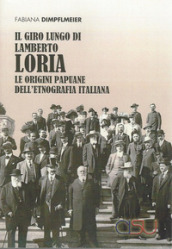 Giro lungo di Lamberto Loria. Le origini papaune dell etnografia italiana