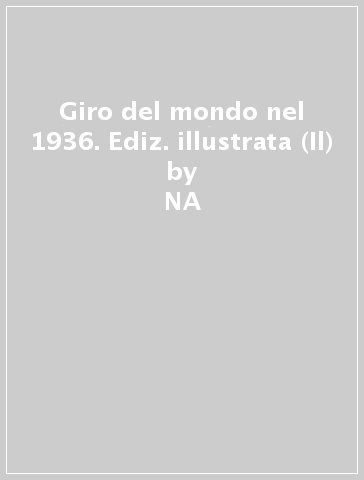 Giro del mondo nel 1936. Ediz. illustrata (Il) - NA - Alain Daniélou - Raymond Bournier